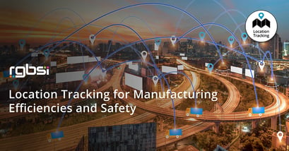 Location Tracking for Manufacturing Efficiencies and Safety