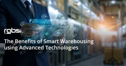 The Benefits of Smart Warehousing using Advanced Technologies