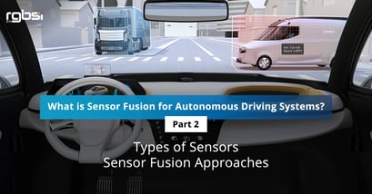 What is Sensor Fusion for Autonomous Driving Systems? – Part 2